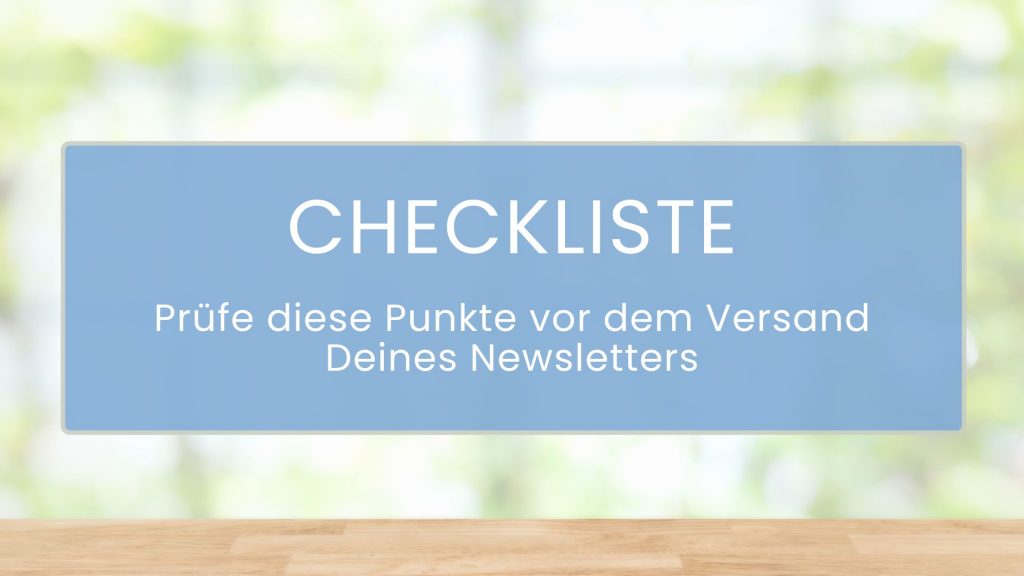 Grüner Hintergrund mit blauem Textfeld. Text: Checkliste. Prüfe diese Punkte vor dem Versand Deines Newsletters