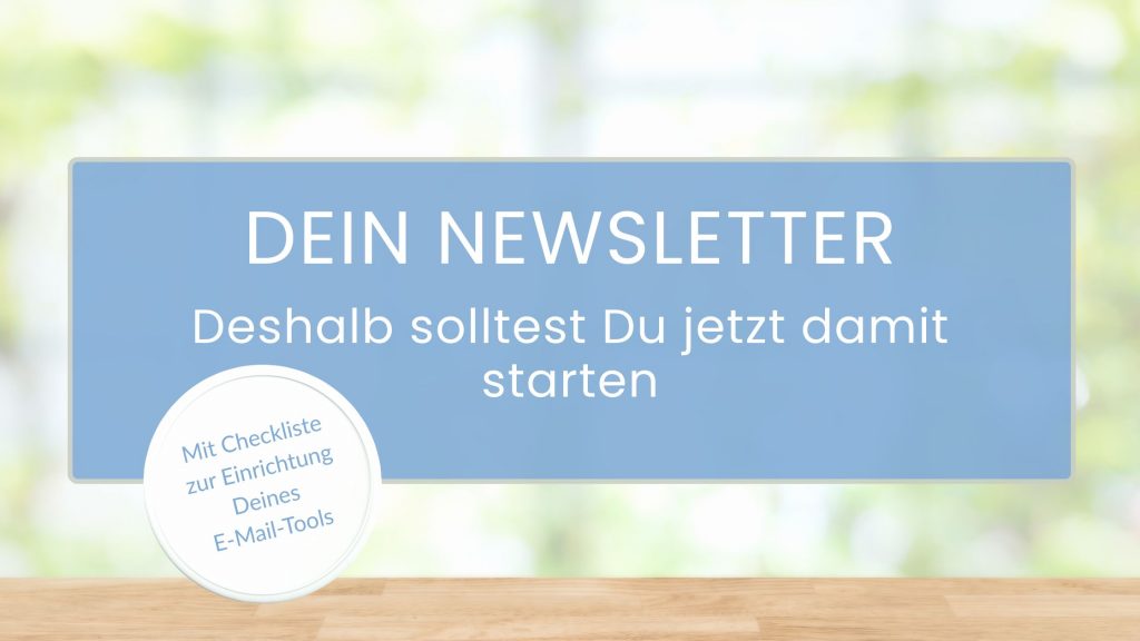Grüner Hintergrund mit blauem Banner. Text: Dein Newsletter, Deshalb solltest Du jetzt damit starten. Weißer Button mit Text: Mit Checkliste zum Einrichten Deines E-Mail-Tools